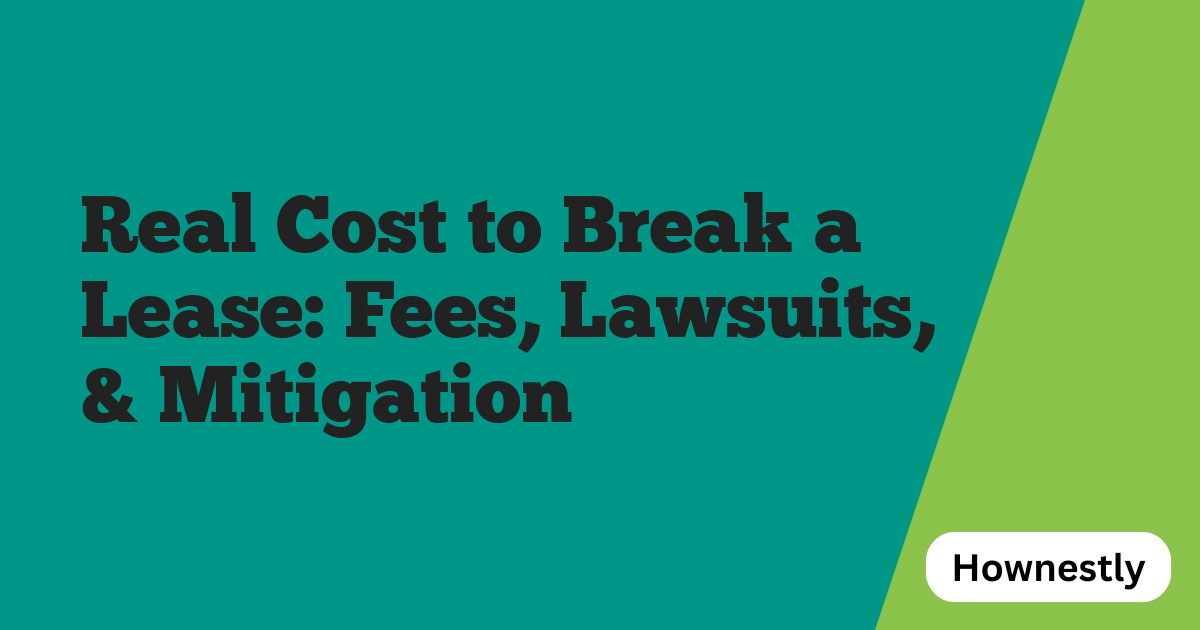 Real Cost to Break a Lease: Fees, Lawsuits, & Mitigation