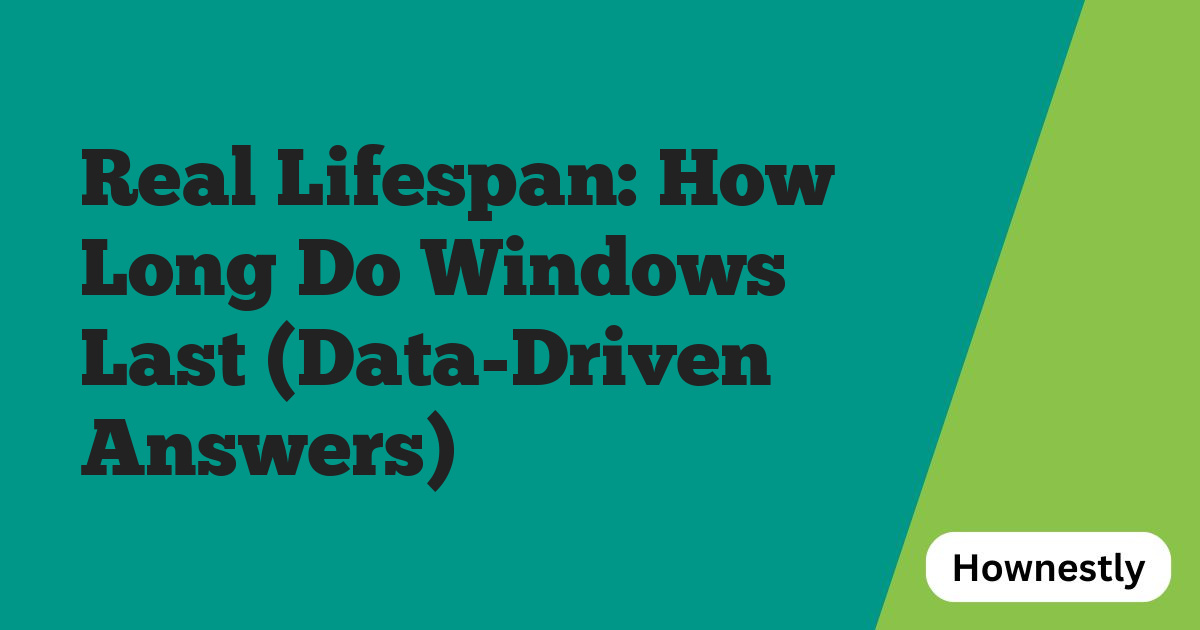 Real Lifespan: How Long Do Windows Last (Data-Driven Answers)