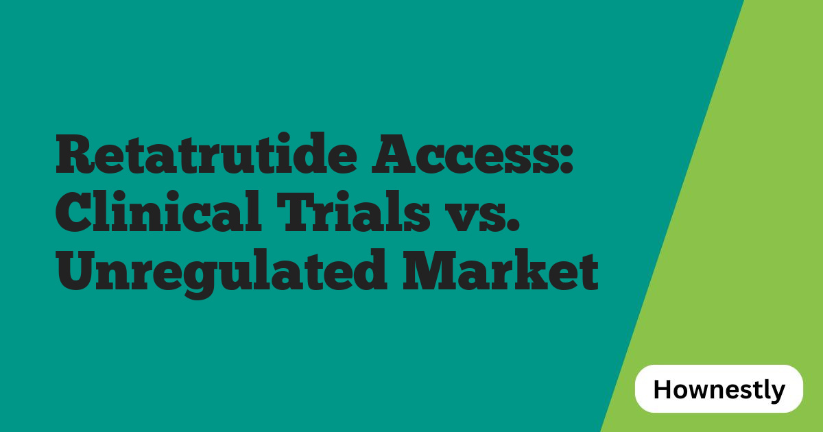 Retatrutide Access: Clinical Trials vs. Unregulated Market
