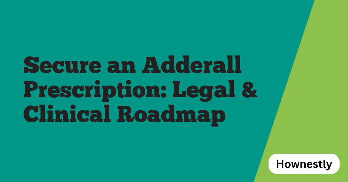 Secure an Adderall Prescription: Legal & Clinical Roadmap
