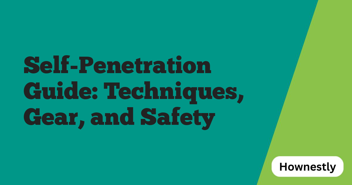 Self-Penetration Guide: Techniques, Gear, and Safety