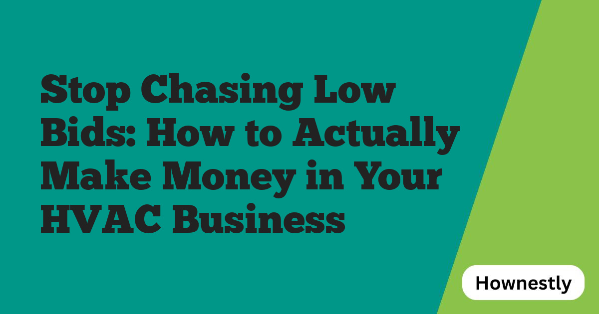 Stop Chasing Low Bids: How to Actually Make Money in Your HVAC Business