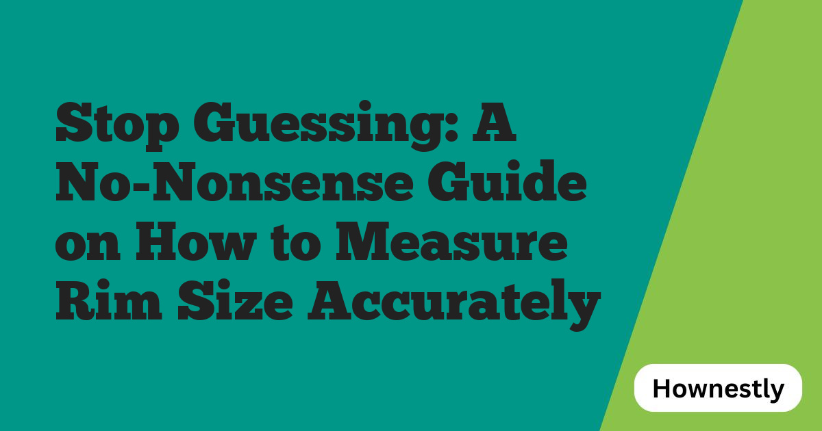 Stop Guessing: A No-Nonsense Guide on How to Measure Rim Size Accurately