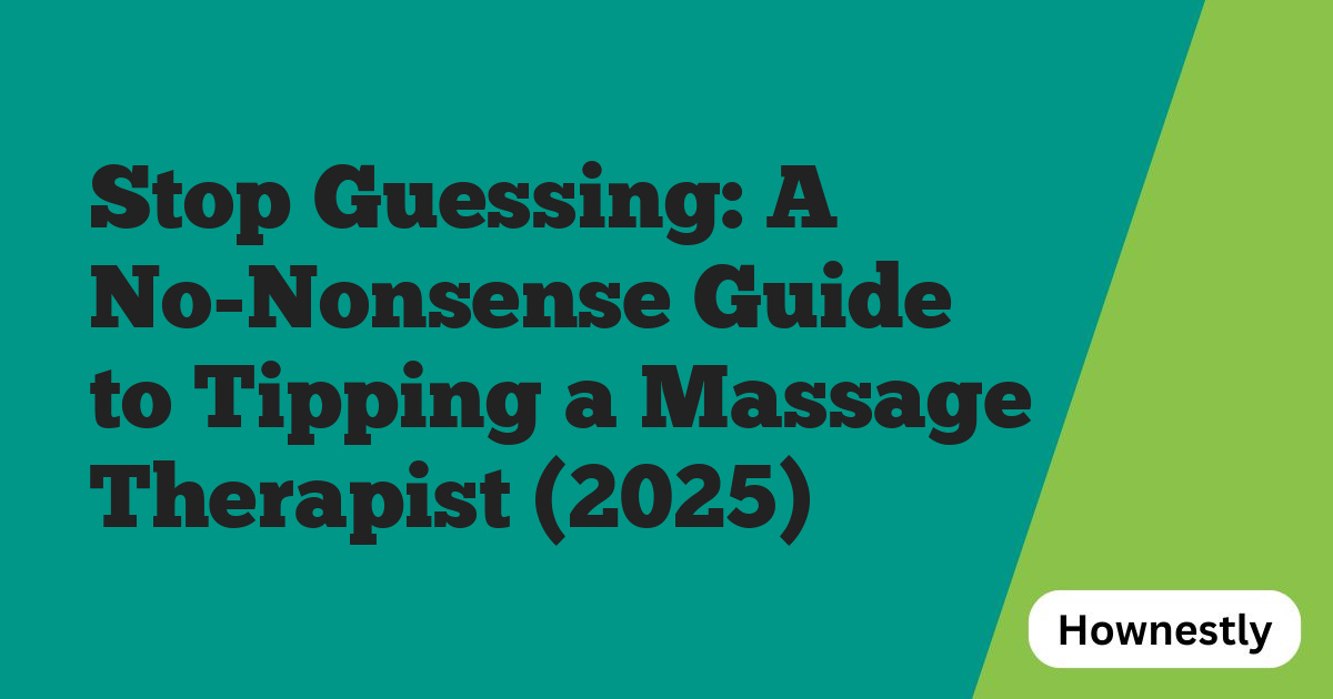 Stop Guessing: A No-Nonsense Guide to Tipping a Massage Therapist (2025)