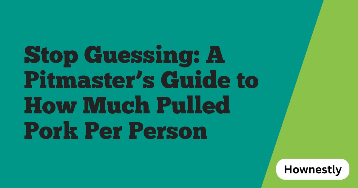 Stop Guessing: A Pitmaster’s Guide to How Much Pulled Pork Per Person