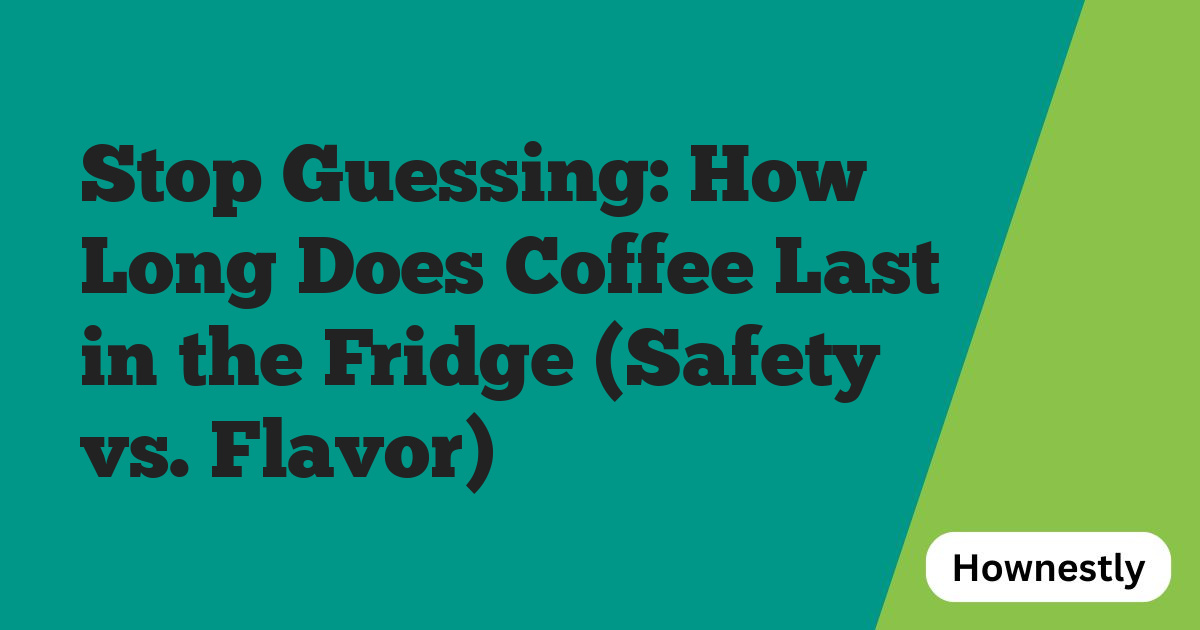 Stop Guessing: How Long Does Coffee Last in the Fridge (Safety vs. Flavor)