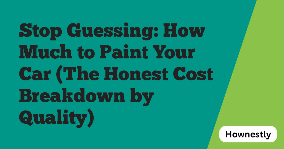 Stop Guessing: How Much to Paint Your Car (The Honest Cost Breakdown by Quality)