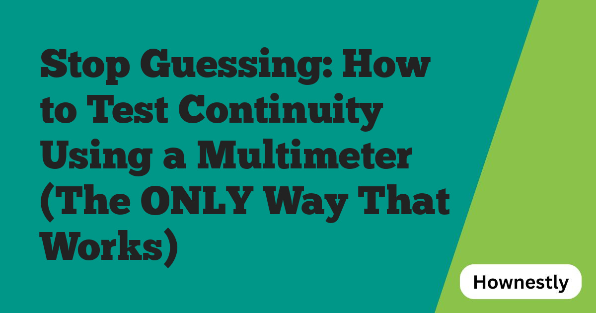 Stop Guessing: How to Test Continuity Using a Multimeter (The ONLY Way That Works)