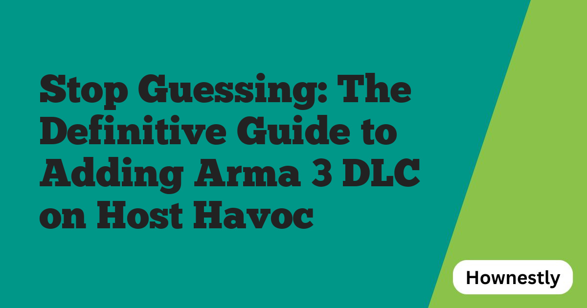 Stop Guessing: The Definitive Guide to Adding Arma 3 DLC on Host Havoc