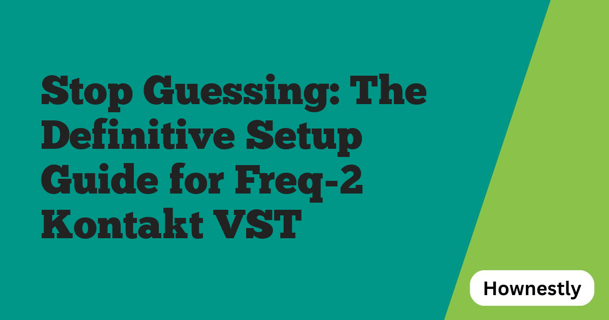 Stop Guessing: The Definitive Setup Guide for Freq-2 Kontakt VST