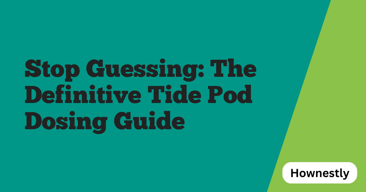 Stop Guessing: The Definitive Tide Pod Dosing Guide