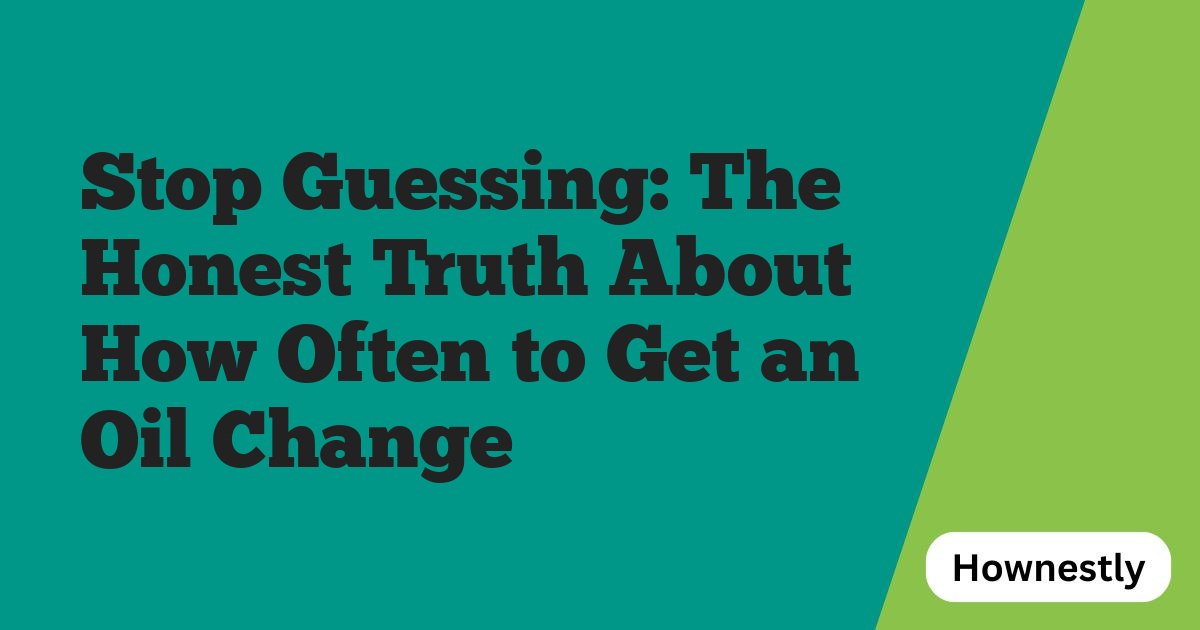 Stop Guessing: The Honest Truth About How Often to Get an Oil Change
