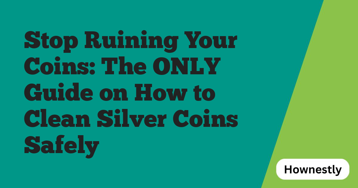 Stop Ruining Your Coins: The ONLY Guide on How to Clean Silver Coins Safely