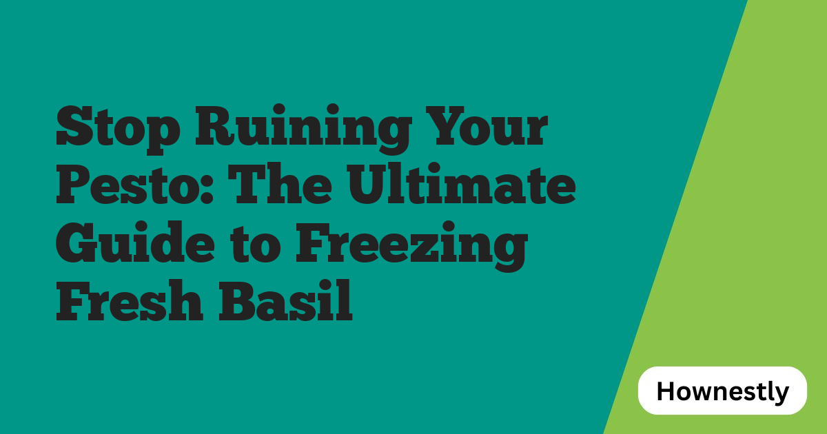 Stop Ruining Your Pesto: The Ultimate Guide to Freezing Fresh Basil
