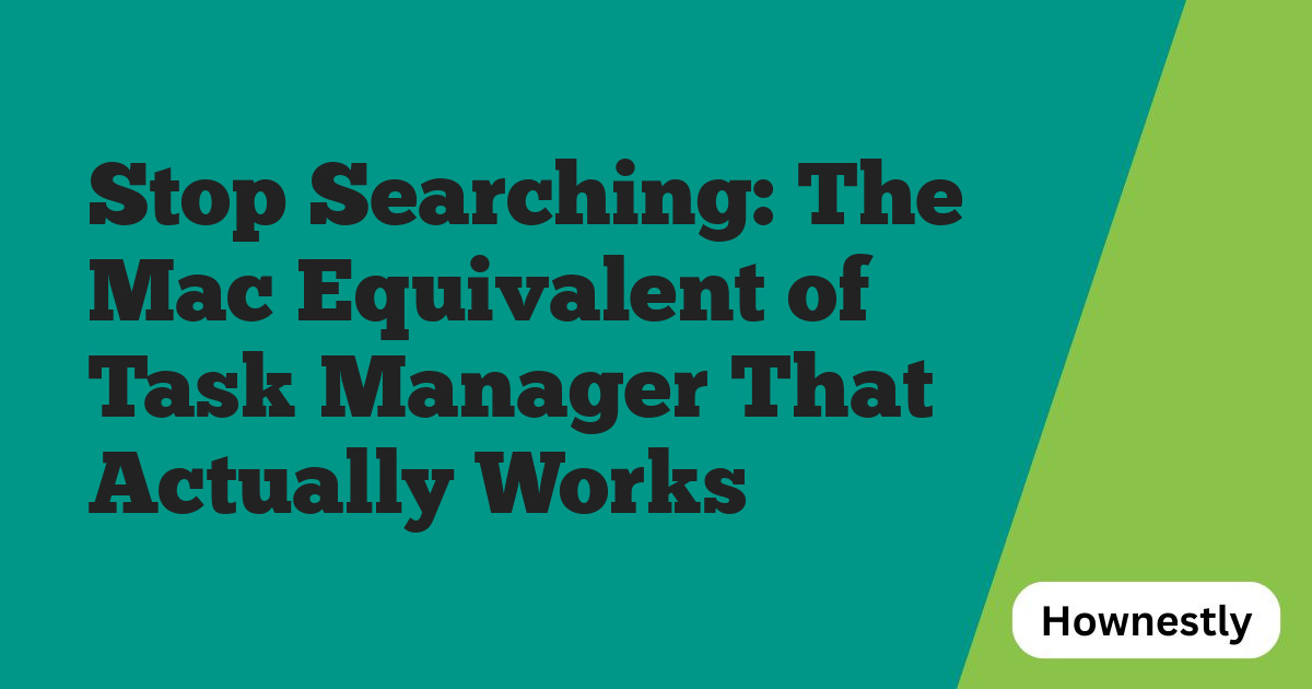 Stop Searching: The Mac Equivalent of Task Manager That Actually Works
