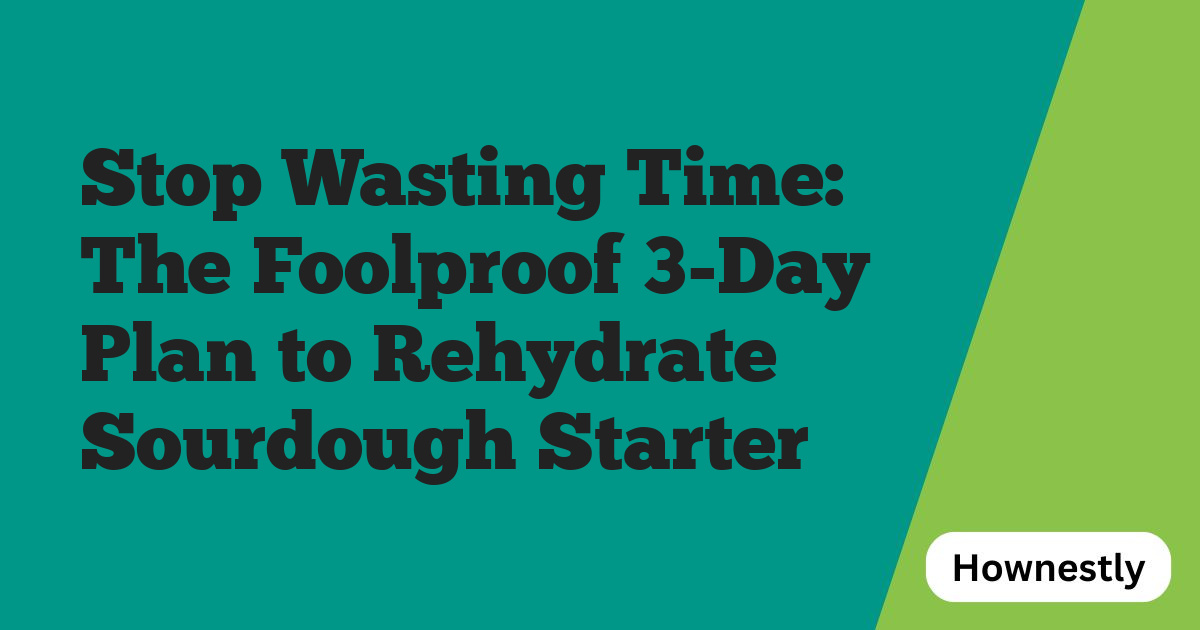 Stop Wasting Time: The Foolproof 3-Day Plan to Rehydrate Sourdough Starter