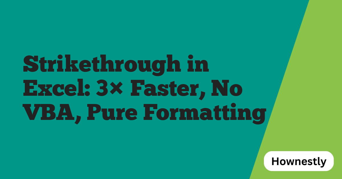 Strikethrough in Excel: 3× Faster, No VBA, Pure Formatting