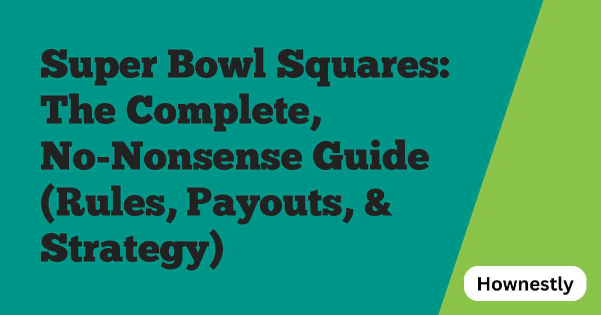 Super Bowl Squares: The Complete, No-Nonsense Guide (Rules, Payouts, & Strategy)