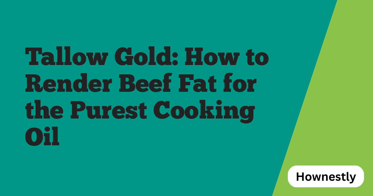 Tallow Gold: How to Render Beef Fat for the Purest Cooking Oil