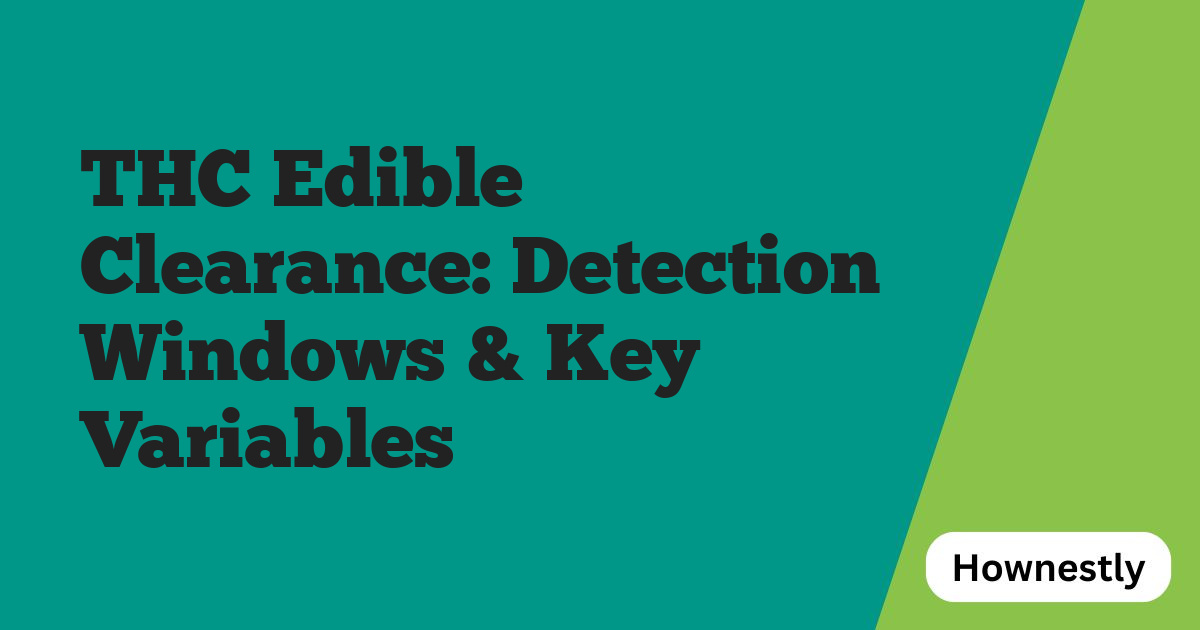 THC Edible Clearance: Detection Windows & Key Variables