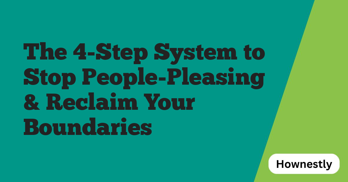 The 4-Step System to Stop People-Pleasing & Reclaim Your Boundaries