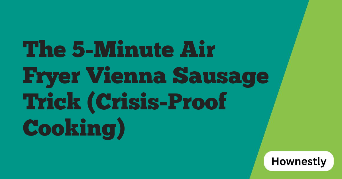 The 5-Minute Air Fryer Vienna Sausage Trick (Crisis-Proof Cooking)