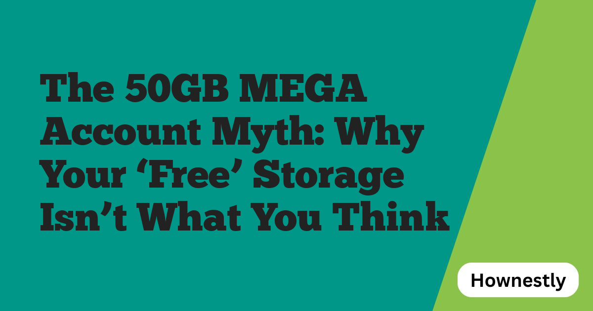 The 50GB MEGA Account Myth: Why Your ‘Free’ Storage Isn’t What You Think