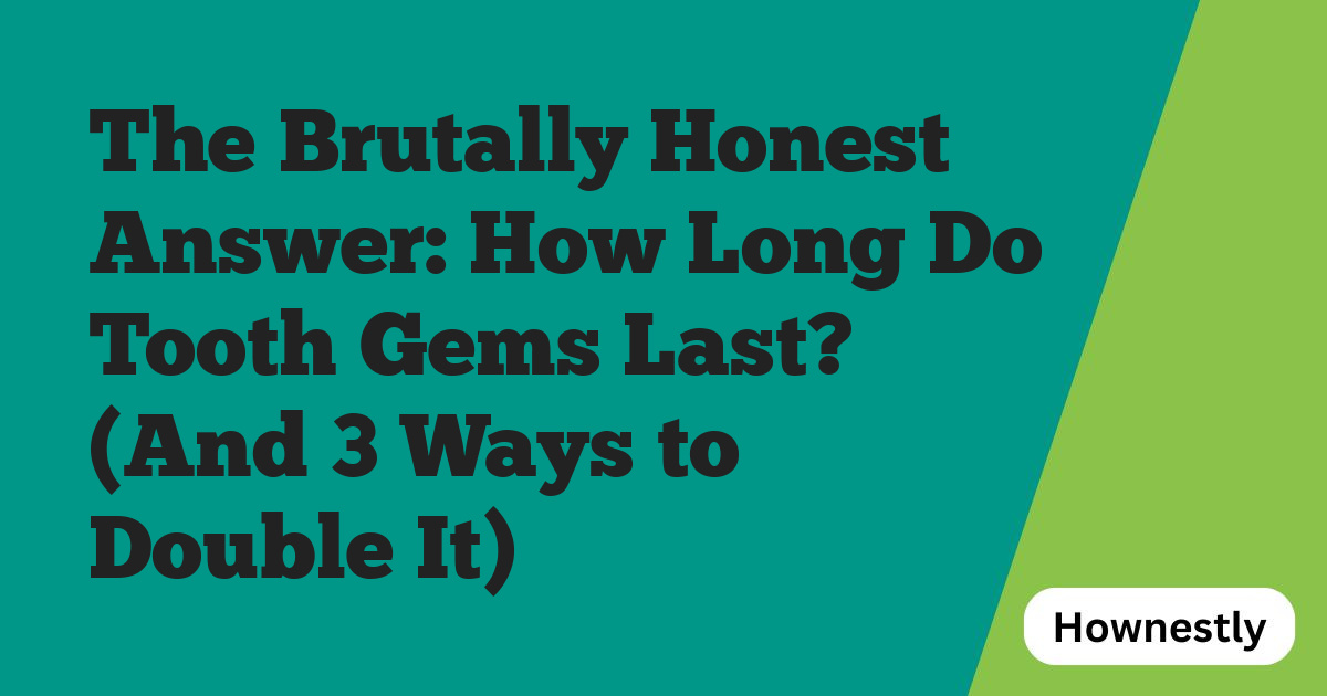 The Brutally Honest Answer: How Long Do Tooth Gems Last? (And 3 Ways to Double It)