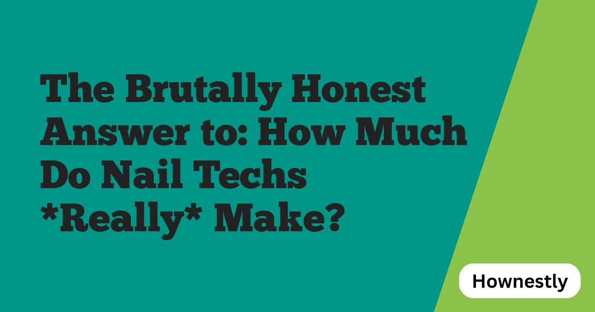 The Brutally Honest Answer to: How Much Do Nail Techs *Really* Make?
