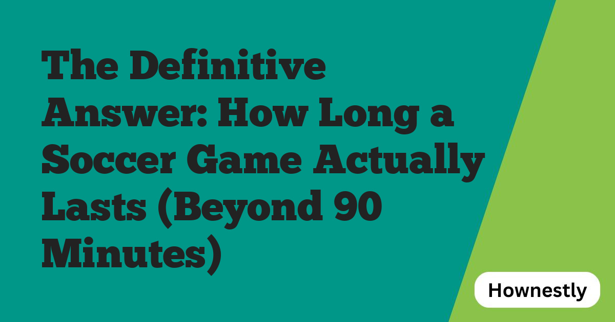 The Definitive Answer: How Long a Soccer Game Actually Lasts (Beyond 90 Minutes)