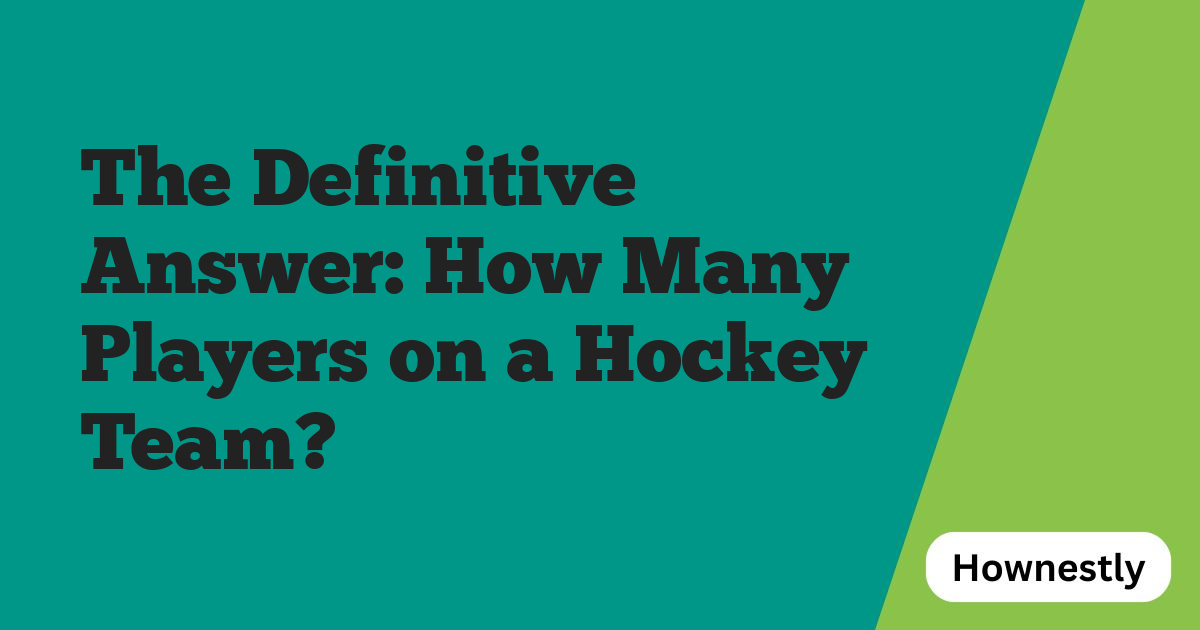 The Definitive Answer: How Many Players on a Hockey Team?