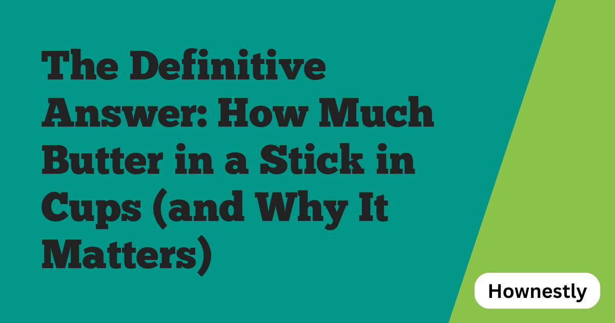 The Definitive Answer: How Much Butter in a Stick in Cups (and Why It Matters)