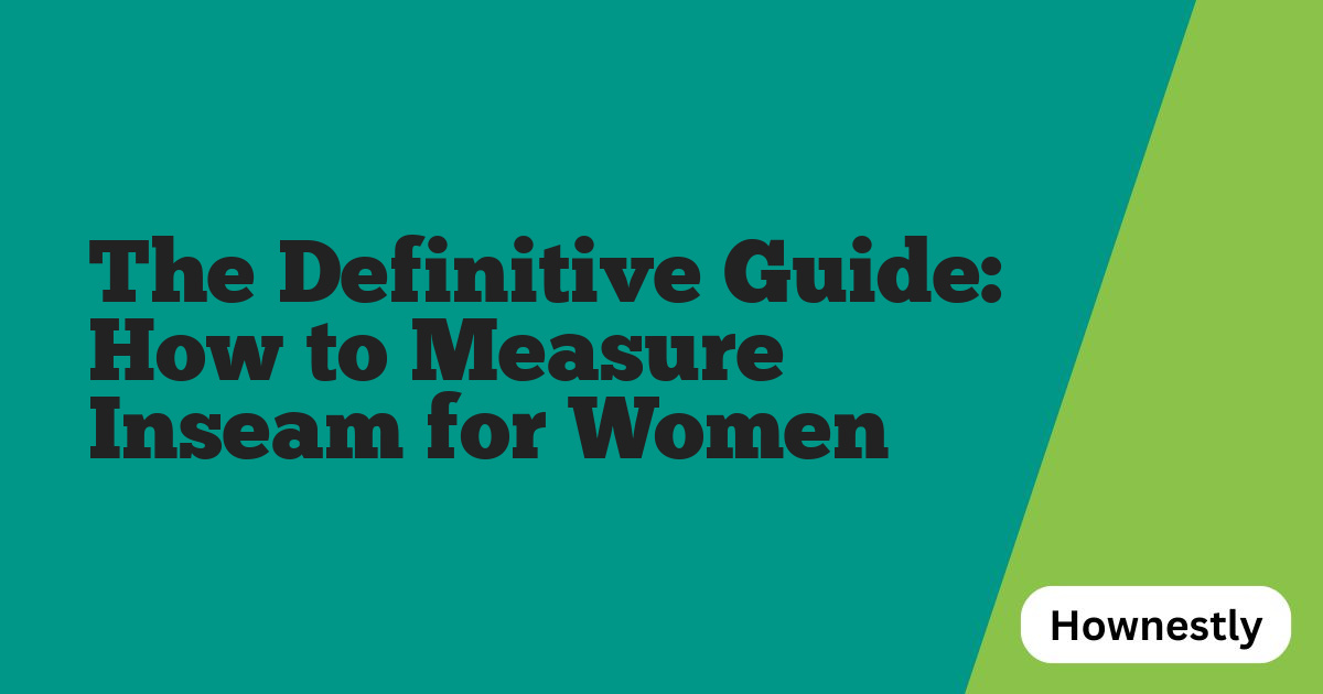 The Definitive Guide: How to Measure Inseam for Women