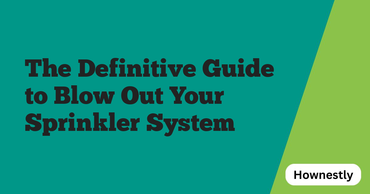 The Definitive Guide to Blow Out Your Sprinkler System