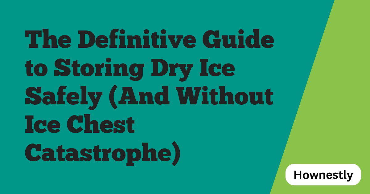 The Definitive Guide to Storing Dry Ice Safely (And Without Ice Chest Catastrophe)