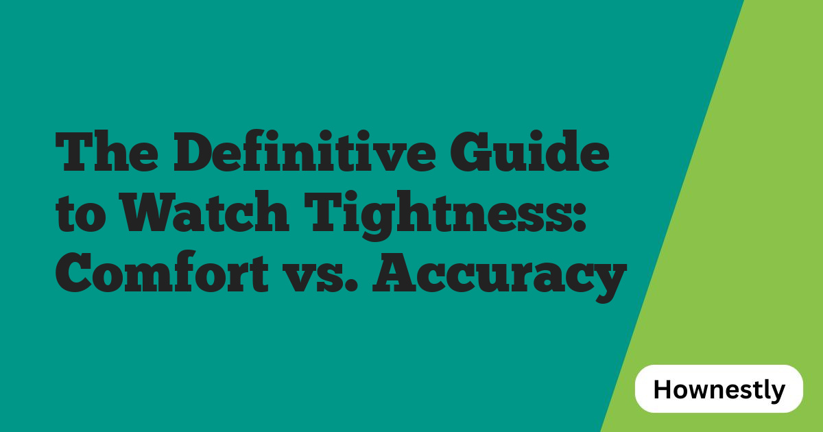 The Definitive Guide to Watch Tightness: Comfort vs. Accuracy