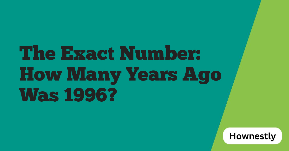 The Exact Number: How Many Years Ago Was 1996?
