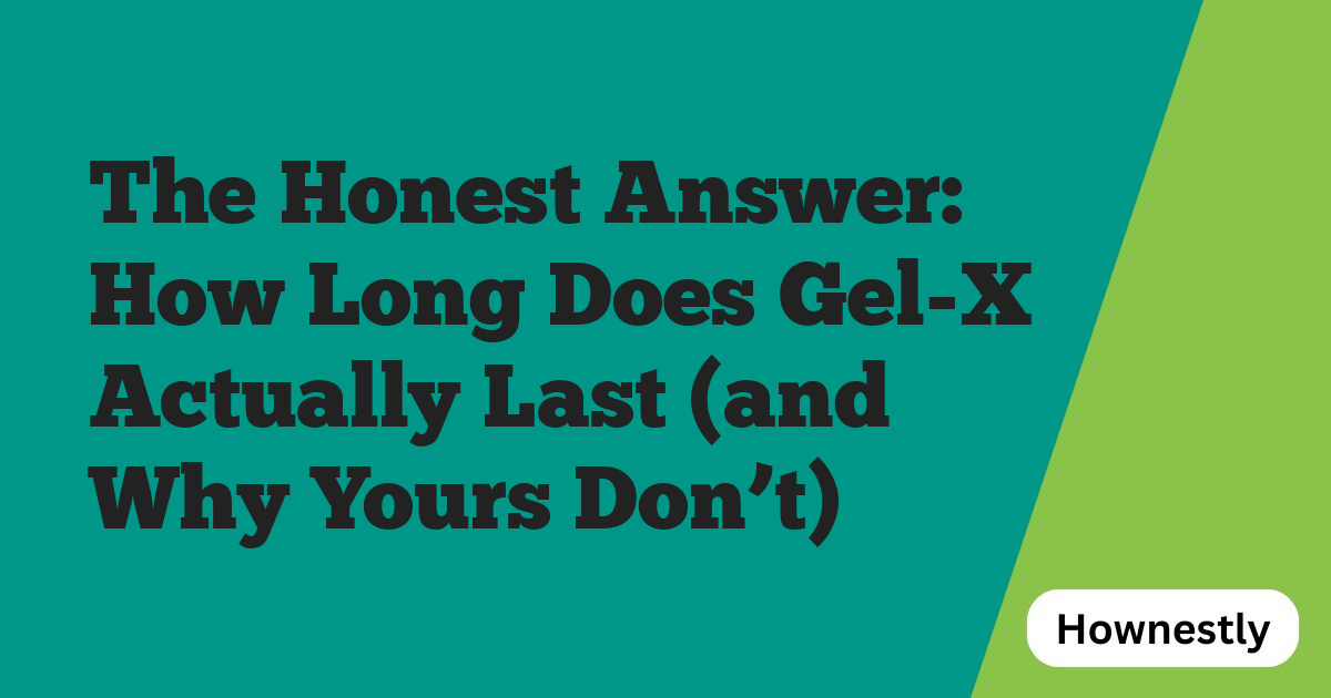 The Honest Answer: How Long Does Gel-X Actually Last (and Why Yours Don’t)