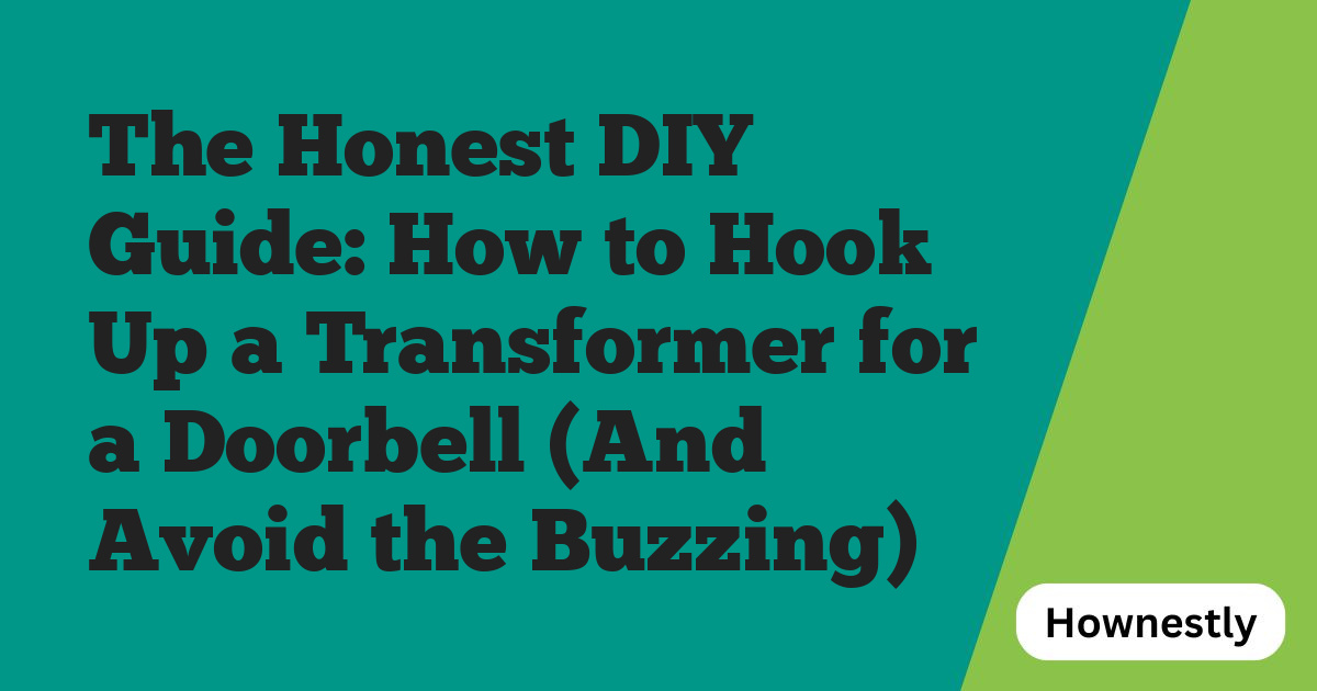 The Honest DIY Guide: How to Hook Up a Transformer for a Doorbell (And Avoid the Buzzing)