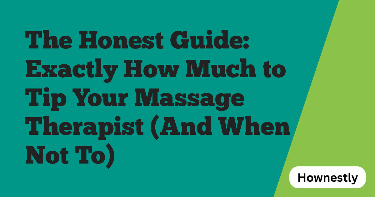 The Honest Guide: Exactly How Much to Tip Your Massage Therapist (And When Not To)