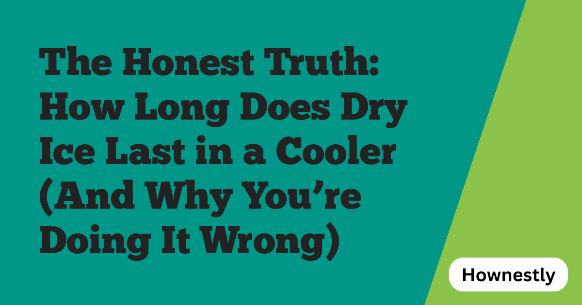 The Honest Truth: How Long Does Dry Ice Last in a Cooler (And Why You’re Doing It Wrong)