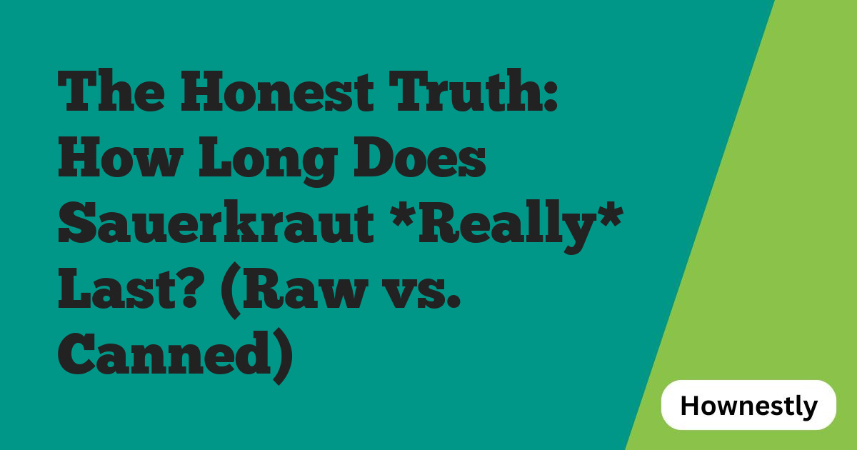 The Honest Truth: How Long Does Sauerkraut *Really* Last? (Raw vs. Canned)
