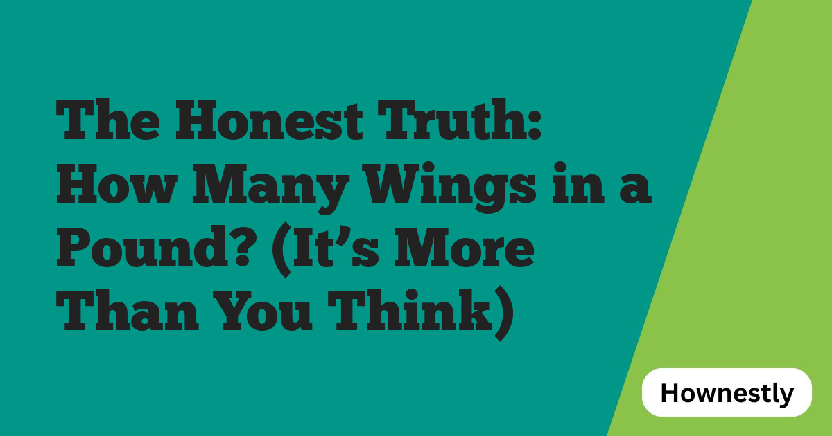 The Honest Truth: How Many Wings in a Pound? (It’s More Than You Think)
