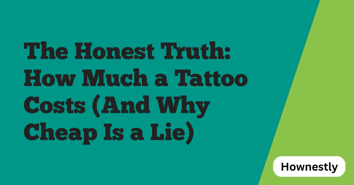 The Honest Truth: How Much a Tattoo Costs (And Why Cheap Is a Lie)