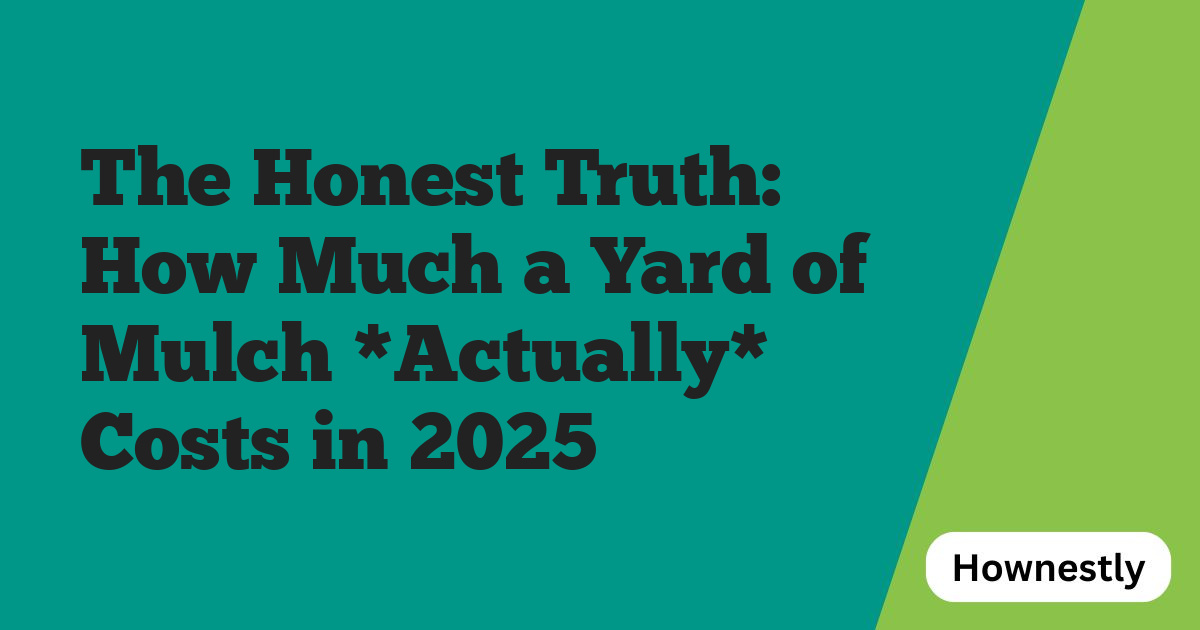 The Honest Truth: How Much a Yard of Mulch *Actually* Costs in 2025