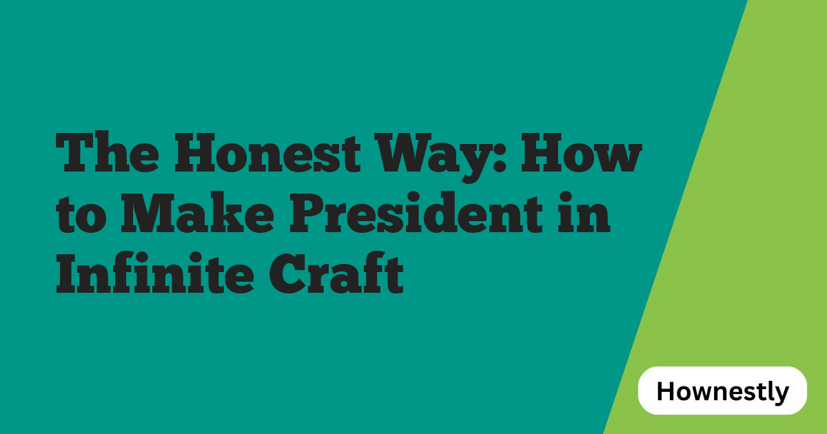 The Honest Way: How to Make President in Infinite Craft