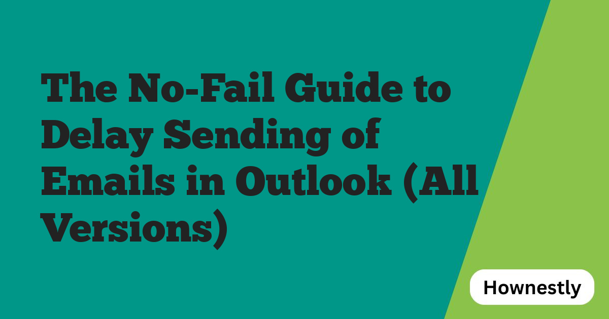 The No-Fail Guide to Delay Sending of Emails in Outlook (All Versions)