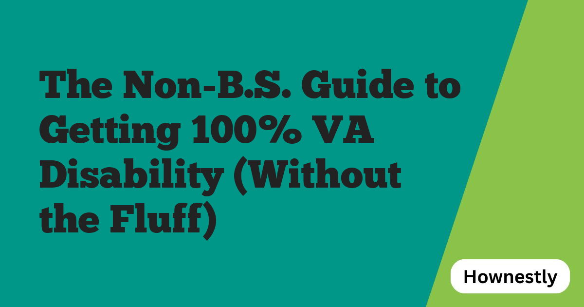 The Non-B.S. Guide to Getting 100% VA Disability (Without the Fluff)