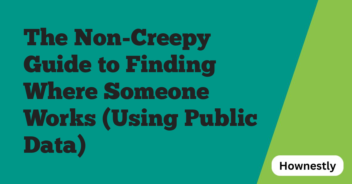 The Non-Creepy Guide to Finding Where Someone Works (Using Public Data)