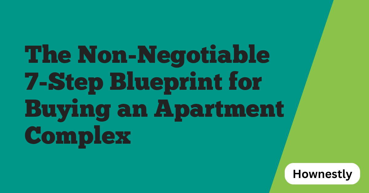 The Non-Negotiable 7-Step Blueprint for Buying an Apartment Complex